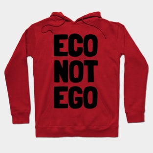 Eco Not Ego Hoodie